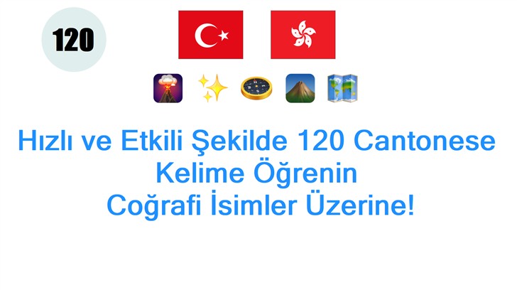 Hızlı ve Etkili Şekilde 120 Cantonese Kelime Öğrenin: Coğrafi İsimler Üzerine!